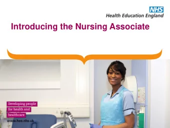 Introducing the Nursing Associate  What are your 3 key  questions to be answered  today?