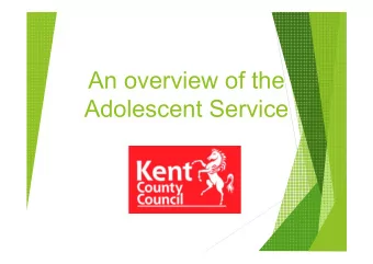 An overview of the  Adolescent Service  AST Teams and Districts  AST North    Sevenoaks,