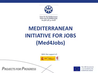 INITIATIVE FOR JOBS  (Med4Jobs)  With the support of:  The UfM Secretariat  is co-funded by the