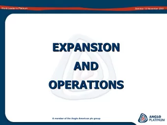 EXPANSION  EXPANSION  AND  AND  OPERATIONS  OPERATIONS  A member of the Anglo American plc group