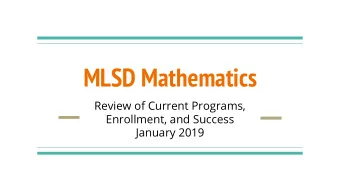 MLSD Mathematics  Review of Current Programs,  Enrollment, and Success  January 2019  Enriched