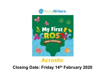 Acrostic Closing Date: Friday 14 th February 2020  Today you are going to:    Learn what an