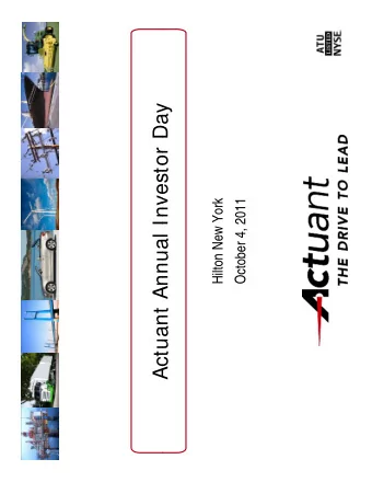 Actuant Annual Investor Day  Actuant Annual Investor Day  Hilton New York  October 4, 2011  Safe