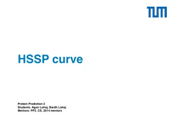 HSSP curve Protein Prediction 2  Students: Agon Lohaj, Bardh Lohaj   Mentors: PP2_CS_2014