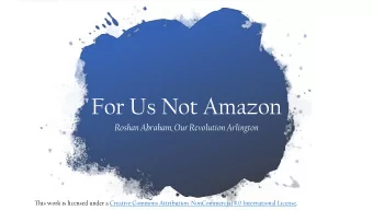 For Us Not Amazon  Roshan Abraham, Our Revolution Arlington  This work is licensed under a Creative