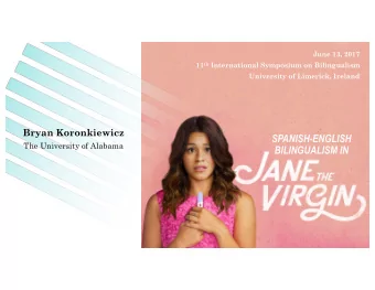 SPANISH-ENGLISH  The University of Alabama  BILINGUALISM IN  Introduction  Peak TV  Coined in