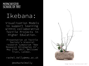 Ikebana:  Visualisation Models  to support learning  within collaborative  Textile Projects in