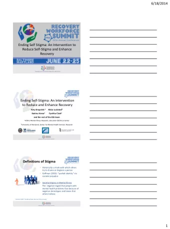 6/18/2014  Ending Self Stigma: An Intervention to  Reduce Self-Stigma and Enhance  Recovery  Ending