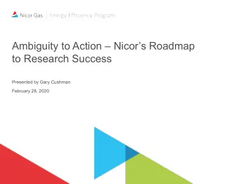 Ambiguity to Action  Nicors Roadmap  to Research Success  Presented by Gary Cushman  February