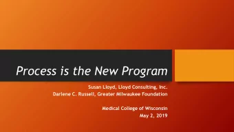 Process is the New Program  Susan Lloyd, Lloyd Consulting, Inc.  Darlene C. Russell, Greater