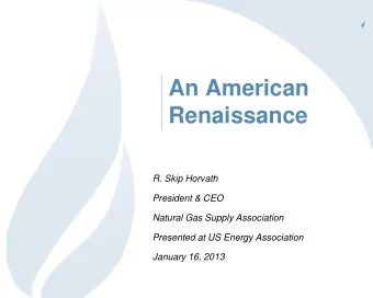 Renaissance  R. Skip Horvath  President &amp; CEO  Natural Gas Supply Association  Presented at US