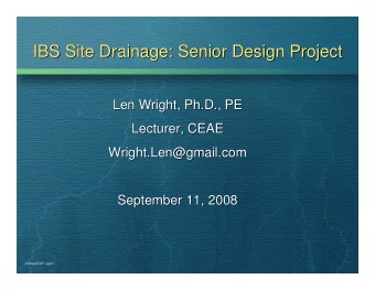 IBS Site Drainage: Senior Design Project  IBS Site Drainage: Senior Design Project  Len Wright,