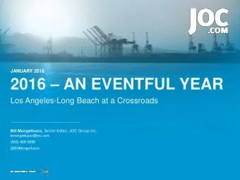 2016  AN EVENTFUL YEAR  Los Angeles-Long Beach at a Crossroads Bill Mongelluzzo, Senior Editor,