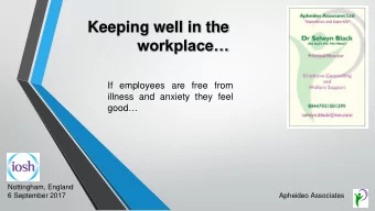 Keeping well in the  workplace  If employees are free from  illness and anxiety they feel good