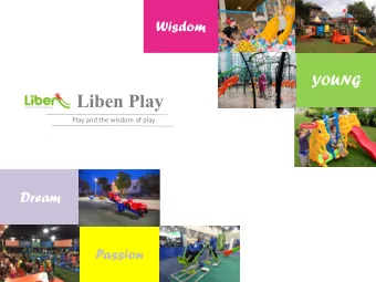 Liben Play  Play and the wisdom of play  Dream  Passion  Company Profile  Liben Group  Introduction