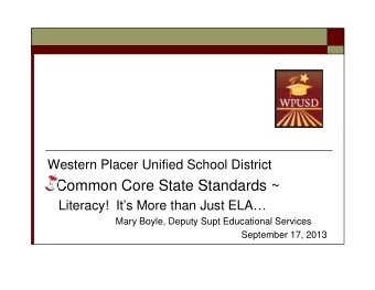 Common Core State Standards ~  Literacy!  Its More than Just ELA  Mary Boyle, Deputy Supt
