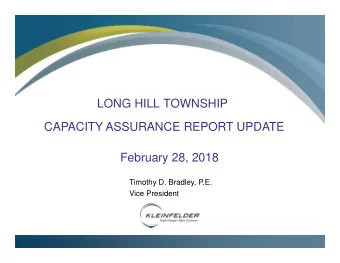 LONG HILL TOWNSHIP  CAPACITY ASSURANCE REPORT UPDATE  February 28, 2018  Timothy D. Bradley, P.E.