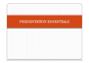PRESENT  A  TION ESSENTIALS  Things to do  Good organization  Preparation  S  peak from