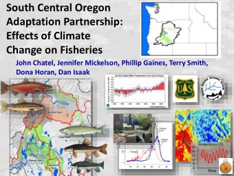 Adaptation Partnership:  Effects of Climate  Change on Fisheries  John Chatel, Jennifer Mickelson,