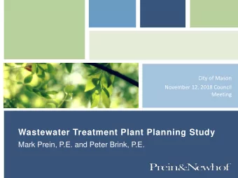 Wastewater Treatment Plant Planning Study  Mark Prein, P.E. and Peter Brink, P.E.  Purpose of Study