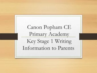 Primary Academy  Key Stage 1 Writing  Information to Parents  The purpose of this workshop  To