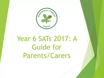 Guide for  Parents/Carers  When is SATS Week?  SATs Tests for Year 6 pupils will take  place
