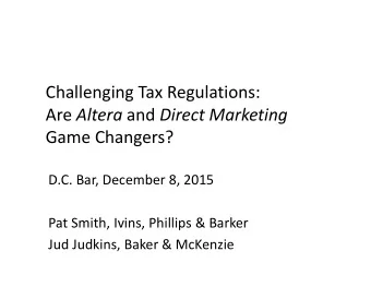 Challenging Tax Regulations: Are Altera and Direct Marketing Game Changers? D.C. Bar, December 8,