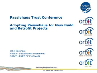Passivhaus Trust Conference  Adopting Passivhaus for New Build  and Retrofit Projects  John Barnham