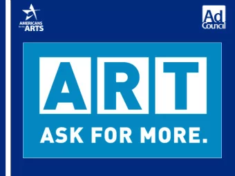 Second Phase of Art. Ask for More. Second Phase of Art. Ask for More.  PSA Campaign -- New Ads  PSA