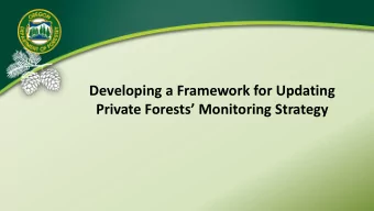 Developing a Framework for Updating  Private Forests Monitoring Strategy  Outline  Monitoring