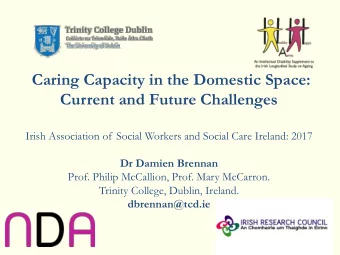 Caring Capacity in the Domestic Space:  Current and Future Challenges  Irish Association of Social