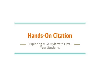 Hands-On Citation  Exploring MLA Style with First-  Year Students  Background  Previously: