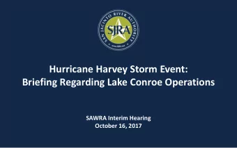 Hurricane Harvey Storm Event:  Briefing Regarding Lake Conroe Operations  SAWRA Interim Hearing