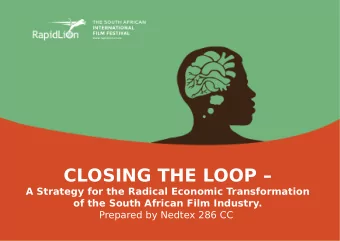 CLOSING THE LOOP   A Strategy for the Radical Economic Transformation  of the South African Film
