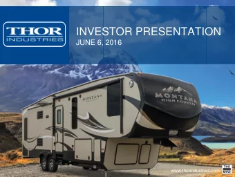 INVESTOR PRESENTATION  JUNE 6, 2016  www.thorindustries.com  FORWARD LOOKING STATEMENTS  This