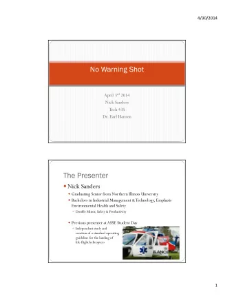 No Warning Shot April 3 rd 2014  Nick Sanders  Tech 435  Dr. Earl Hansen  The Presenter  Nick