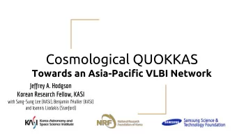 Cosmological QUOKKAS  Towards an Asia-Pacific VLBI Network  Jeffrey A. Hodgson  Korean Research