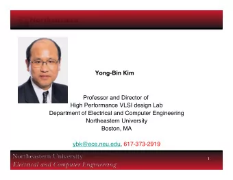 Yong-Bin Kim  Professor and Director of  High Performance VLSI design Lab  Department of Electrical