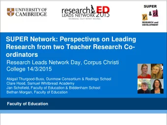 SUPER Network: Perspectives on Leading  Research from two Teacher Research Co- ordinators  Research