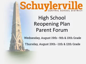 High School  Reopening Plan  Parent Forum  Wednesday, August 19th--9th &amp; 10th Grade  Thursday,