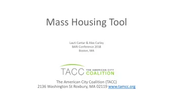 Mass Housing Tool  Lauti Cantar &amp; Alex Curley  BARI Conference 2018  Boston, MA  The American