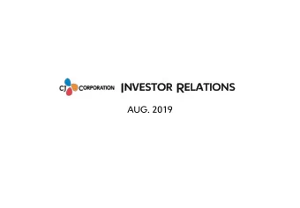 In  Investor Re  Rela  lation  tions  AUG. 2019  Disclaimer  This presentation was made as the