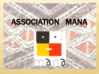 ASSOCIA  OCIATION  TION   MA  MANA  NA  MANA  MANA association was funded in 1998 in Bordeaux.