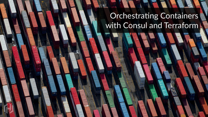 orchestra ng containers with consul and terraform