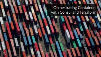 Orchestra)ng Containers   with Consul and Terraform  Mitchell Hashimoto  @mitchellh