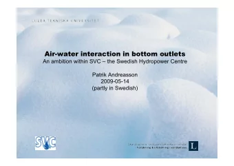 Air-water interaction in bottom outlets  An ambition within SVC  the Swedish Hydropower Centre