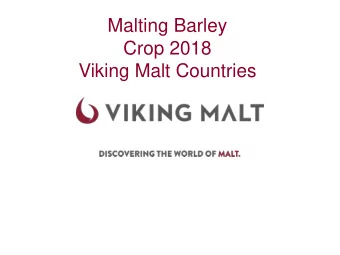 Crop 2018  Viking Malt Countries  All Viking Malt countries have been together with other countries
