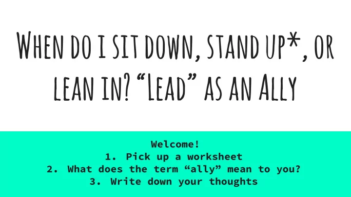 when do i sit down stand up or lean in lead as an ally