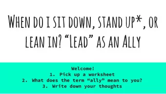 When do i sit down, stand up*, or  lean in? Lead as an Ally  Welcome!  1.  Pick up a