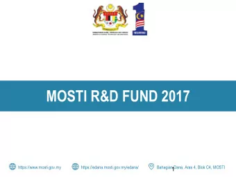 MOSTI R&amp;D FUND 2017  https://www.mosti.gov.my  https://edana.mosti.gov.my/edana/  Bahagian